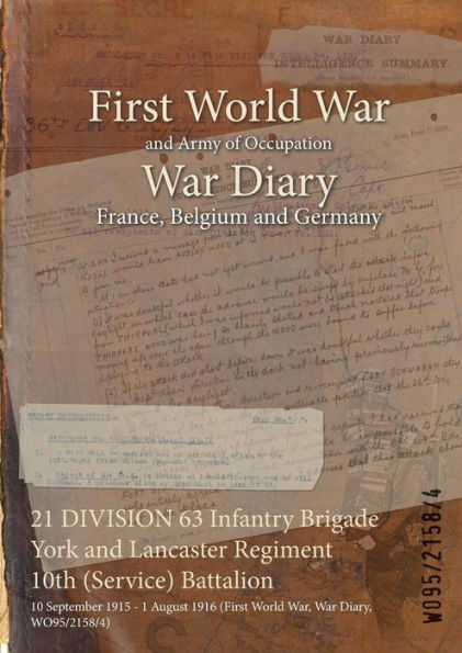 21 DIVISION 63 Infantry Brigade York and Lancaster Regiment 10th (Service) Battalion: 10 September 1915 - 1 August 1916 (First World War, War Diary, WO95/2158/4)