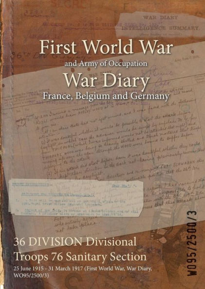 36 DIVISION Divisional Troops 76 Sanitary Section: 25 June 1915 - 31 March 1917 (First World War, War Diary, WO95/2500/3)
