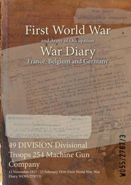 49 DIVISION Divisional Troops 254 Machine Gun Company: 15 November 1917 - 23 February 1918 (First World War, War Diary, WO95/2787/3)