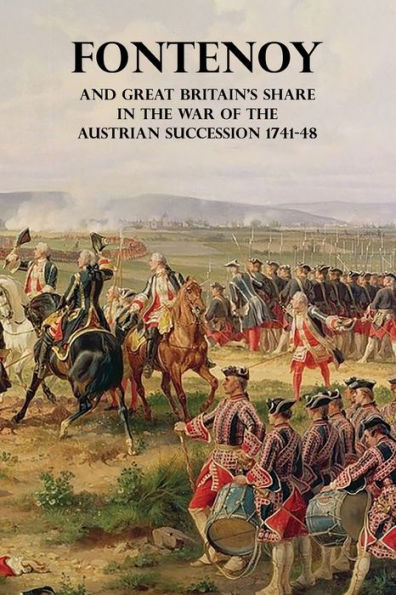 Fontenoy and Great Britain's Share the War of Austrian Succession 1741-48