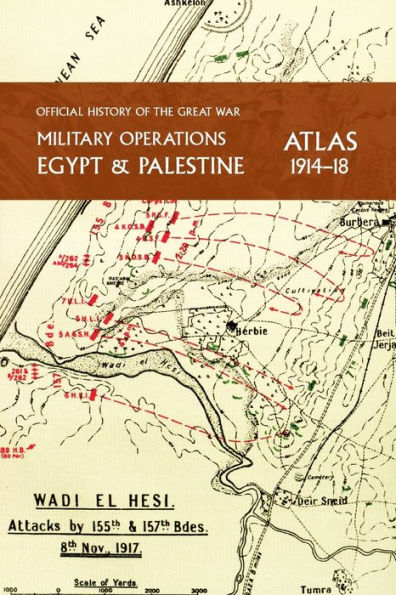 Military Operations Egypt & Palestine 1914-18 Atlas: Official History of the Great War