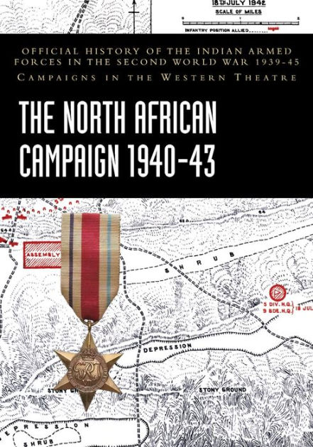 The North African Campaign 1940-43: Official History of the Indian ...