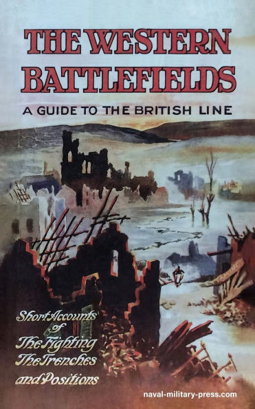 The WESTERN BATTLEFIELDS A Guide to British Line-Short Account of Fighting, Trenches & Positions