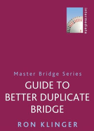 Title: Guide To Better Duplicate Bridge, Author: Ron Klinger