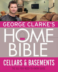 Title: George Clarke's Home Bible: Cellars and Basements, Author: George Clarke