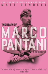 Title: The Death of Marco Pantani: A Biography, Author: Matt Rendell