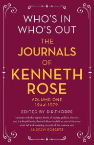 Title: Who's In, Who's Out: The Journals of Kenneth Rose: Volume One 1944-1979, Author: Kenneth Rose