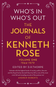 Title: Who's In, Who's Out: The Journals of Kenneth Rose: Volume One 1944-1979, Author: Kenneth Rose