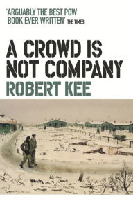 Title: A Crowd Is Not Company, Author: Robert Kee