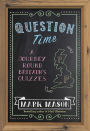 Question Time: A Journey Round Britain's Quizzes