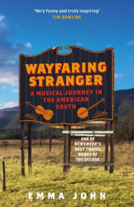Free download ebook in pdf Wayfaring Stranger: A Musical Journey in the American South  by Emma John