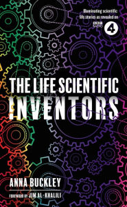 Title: The Life Scientific: Inventors, Author: Anna Buckley