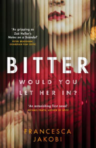 Title: Bitter: A novel to detonate the heart, gripping, moving and unforgettable, Author: Francesca Jakobi