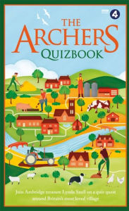 Title: The Archers Quizbook: Join Ambridge treasure Lynda Snell on a quiz quest around Britain's most loved village, Author: The Puzzle House