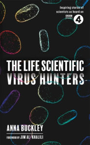 Title: The Life Scientific: Virus Hunters, Author: Anna Buckley