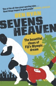 Free audio books downloads iphone Sevens Heaven: The Beautiful Chaos of Fiji's Olympic Dream MOBI FB2