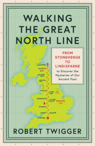 Free audio books download for pc Walking the Great North Line: From Stonehenge to Lindisfarne to Discover the Mysteries of Our Ancient Past English version DJVU ePub PDF by Robert Twigger 9781474609050