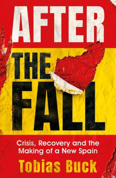 After the Fall: Crisis, Recovery and Making of a New Spain