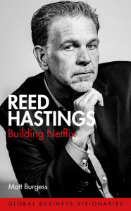 Title: Reed Hastings: Building Netflix, Author: Matt Burgess