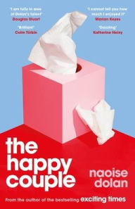 Title: The Happy Couple: A Sparkling Story of Modern Love from the Bestselling Author of Exciting Times, Author: Naoise Dolan