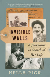 Title: Invisible Walls: A Journalist in Search of Her Life, Author: Hella Pick