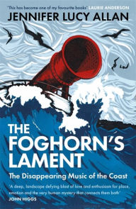 Free ebook downloads for kindle fire hd The Foghorn's Lament: The Disappearing Music of the Coast ePub 9781474615044 English version by Jennifer Lucy Allan, Jennifer Lucy Allan
