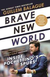 Free epub books to download uk Brave New World: Inside Pochettino's Spurs 9781474615457