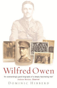 Title: Wilfred Owen: The definitive biography of the best-loved war poet, Author: Dominic Hibberd