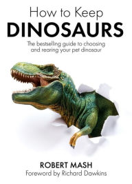 Free e books for downloads How To Keep Dinosaurs by 