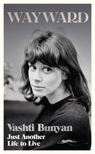 Free ebooks downloading links Wayward: Just Another Life to Live by Vashti Bunyan in English 9781474621939 ePub PDF