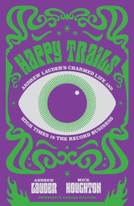 e-Book Box: Happy Trails: Andrew Lauder's Charmed Life and High Times in the Record Business by Andrew Lauder, Mick Houghton