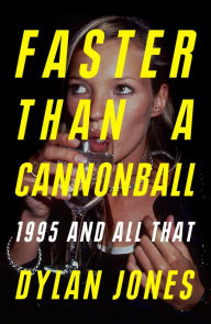 Title: Faster Than A Cannonball: 1995 and All That, Author: Dylan Jones