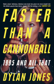 Title: Faster Than A Cannonball: 1995 and All That, Author: Dylan Jones