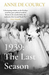 Books downloaded 1939: The Last Season iBook MOBI FB2 by Anne de Courcy, Anne de Courcy 9781474625135 English version