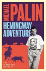 Michael Palin's Hemingway Adventure