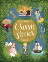 Title: A Treasury of Classic Stories: 8 Favorites to Share, Author: Parragon