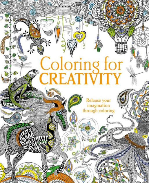 Coloring for Creativity: Release Your Imagination Through Coloring by ...