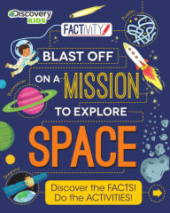 Title: Discovery Kids Factivity Blast Off on a Mission to Explore Space: Discover the Facts! Do the Activities!, Author: Tom Jackson