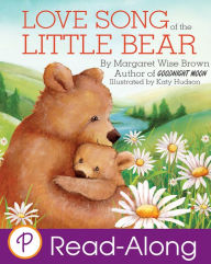 Title: Love Song of the Little Bear, Author: Margaret Wise Brown