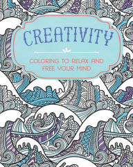 Title: Creativity: Coloring to Relax and Free Your Mind, Author: Parragon