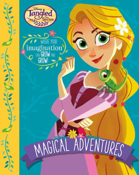 Disney Tangled The Series Magical Adventures: Where Your Imagination Can Grow and Grow!