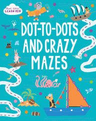 Title: Dot-to-Dots and Crazy Mazes, Author: Parragon