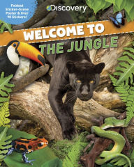 Title: Discovery Welcome to the Jungle: Foldout Sticker-Scene Poster & Over 90 Stickers!, Author: Lori C. Froeb