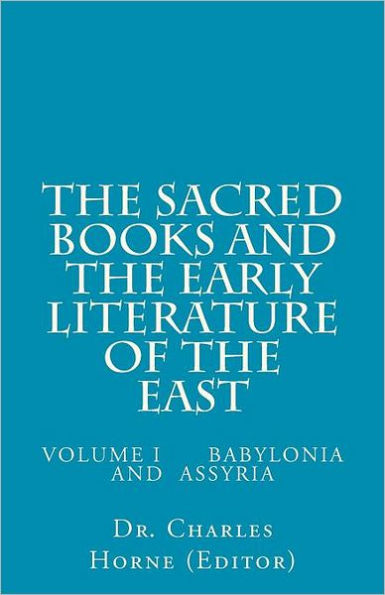 The Sacred Books and the Early Literature of the East: Volume I Babylonia and Assyria