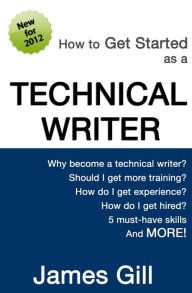 Title: How to Get Started as a Technical Writer, Author: James Gill