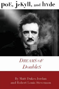 Poe, Jekyll, and Hyde: Dreams of Doubles