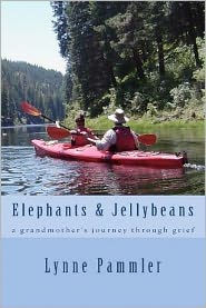 Elephants & Jellybeans: a grandmother's journey through grief