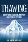 Thawing Adult/Child Syndrome and other Codependent Patterns