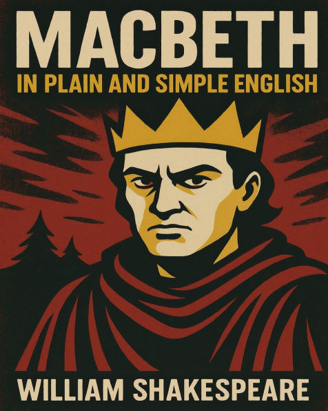 Macbeth In Plain and Simple English: A Modern Translation and the Original Version