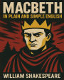 Macbeth In Plain and Simple English: A Modern Translation and the Original Version